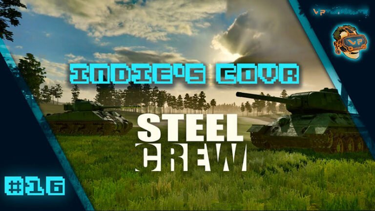 Indie’s CoVR #16 : Steel Crew, la nouvelle simulation de tank en coop !