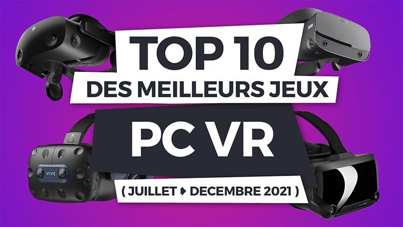 TOP 10 des meilleurs jeux PC VR sur Rift, Vive, Index et WMR (Juil > Déc 2021)