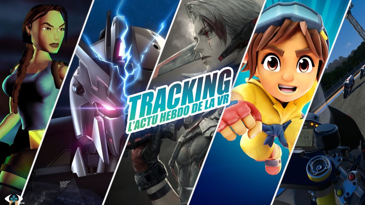 Tracking #198 : Tomb Raider VR, PSVR 2 sur PC, Gundam VR, Viveport…